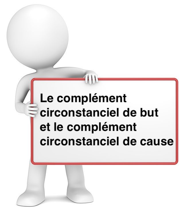 Le complément circonstanciel de but et le complément circonstanciel de cause