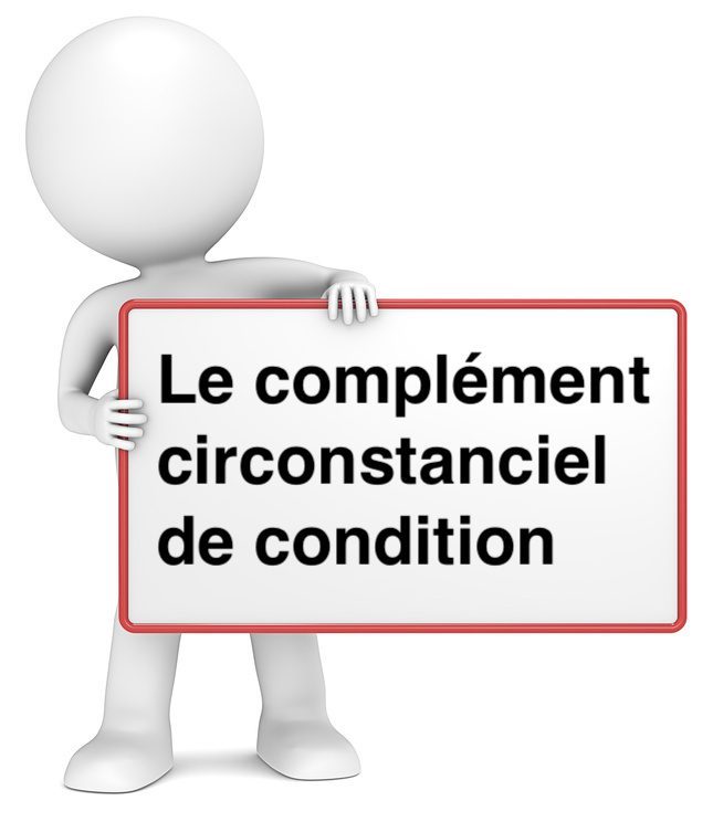 Le complément circonstanciel de condition