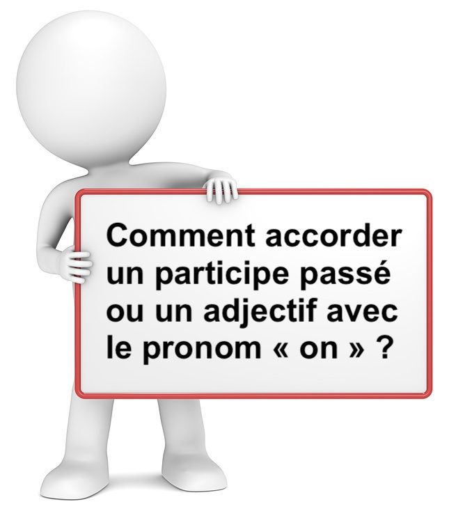 Accorder un participe passé ou un adjectif avec le pronom « on »