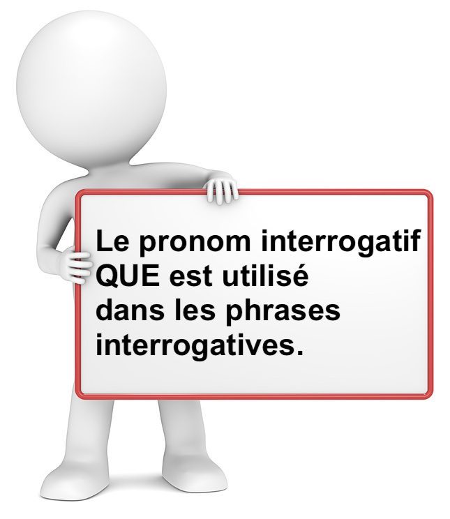 Le pronom interrogatif QUE