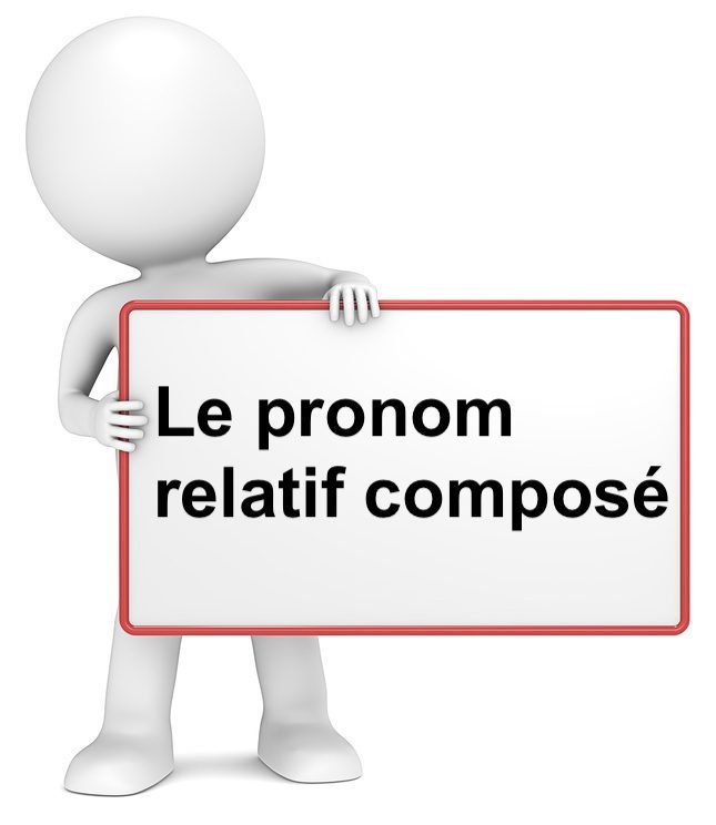 Le pronom relatif composé