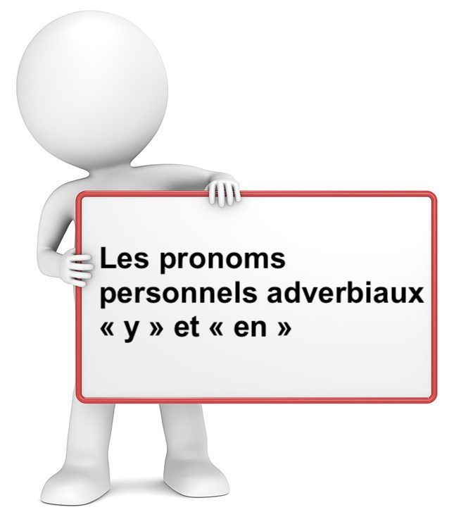 Les pronoms personnels adverbiaux « y » et « en »